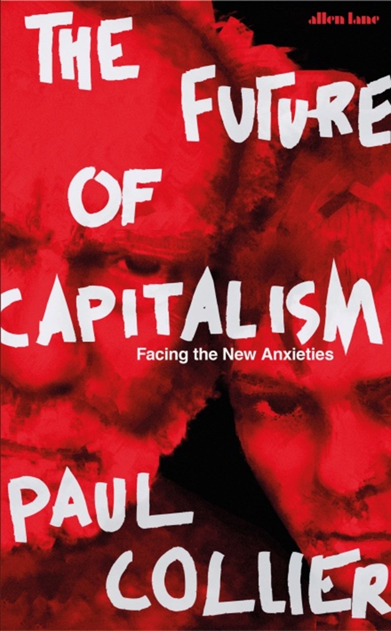 The Future of Capitalism, Paul Collier