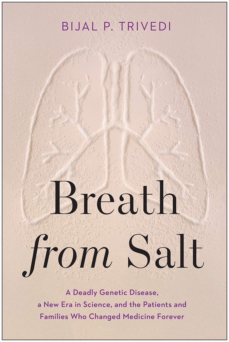 Breath from Salt: A Deadly Genetic Disease, a New Era in Science, and the Patients and Families Who Changed Medicine