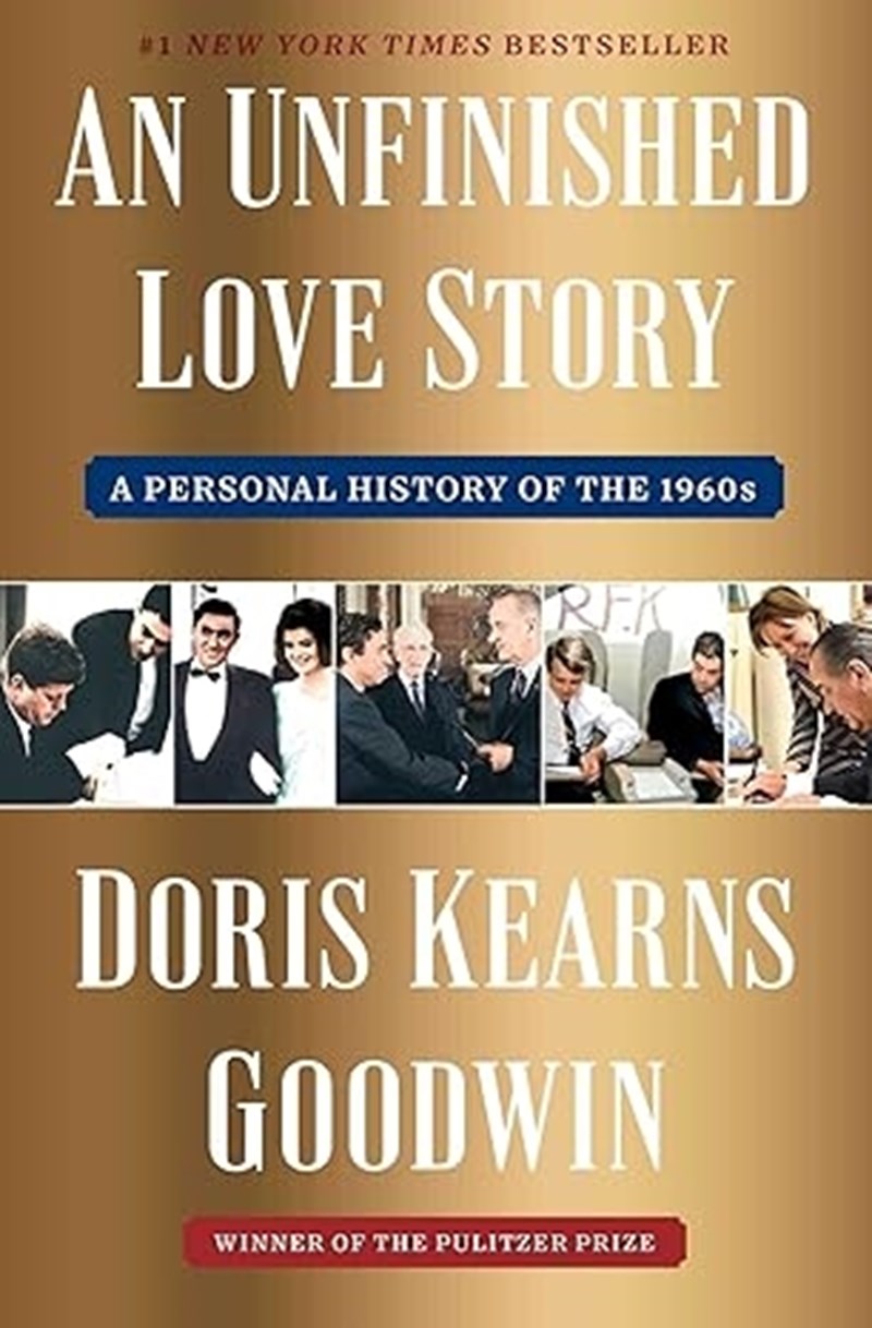 Unfinished Love Story: A Personal History of the 1960s - Doris Kearns