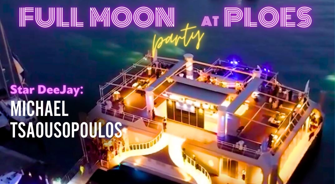 Full Moon Party στο Ploes με Star Deejay τον Μιχάλη Τσαουσόπουλο