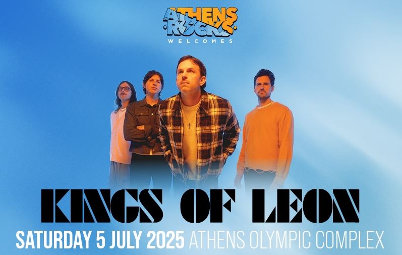 Οι Kings of Leon έρχονται για πρώτη φορά στην Αθήνα